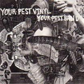YOUR PEST BAND - "YOUR PEST VINYL" 7"